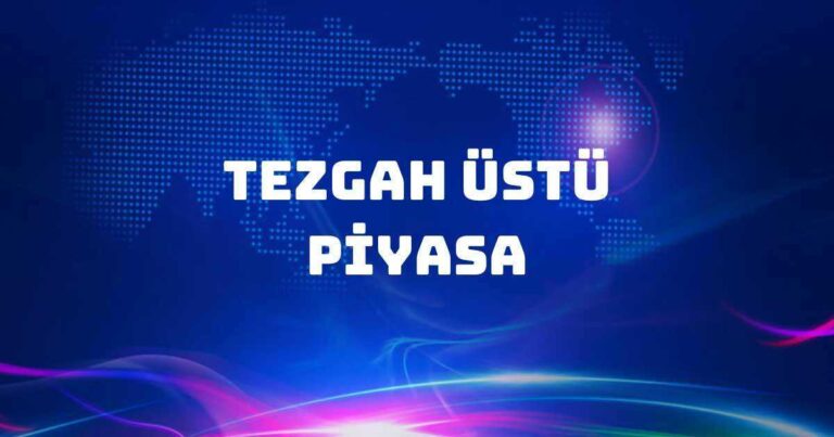 Tezgahustu piyasa nedir